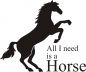 Preview: Wandtattoo -All I need is a Horse-