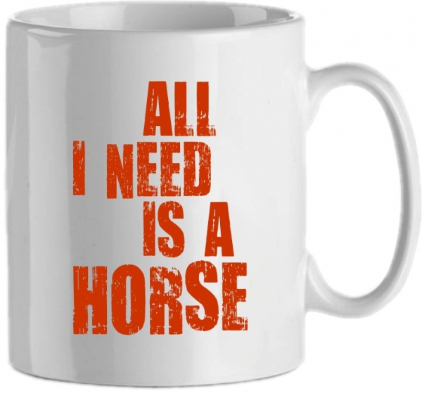 Kaffetasse Motiv I Need A Horse